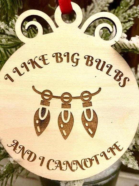 I Like Big Bulbs Funny Wood Christmas Ornament | Gag Gift