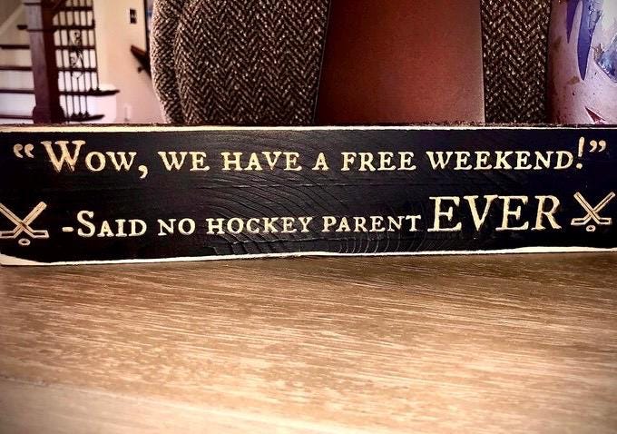 Funny Wood Hockey Sign | "Wow We Have a Free Weekend Said No Hockey Parent Ever"