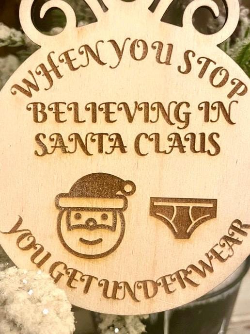 When You Stop Believing in Santa You Get Underwear Funny Wood Christmas Ornament & Gift Tag | Gag Gift