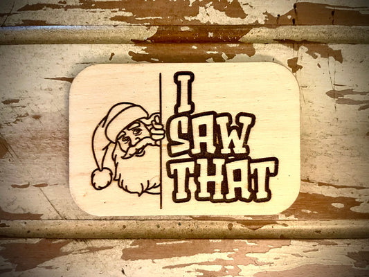 "I Saw That" Santa Claus Funny Wood Fridge Magnet | Funny Gift
