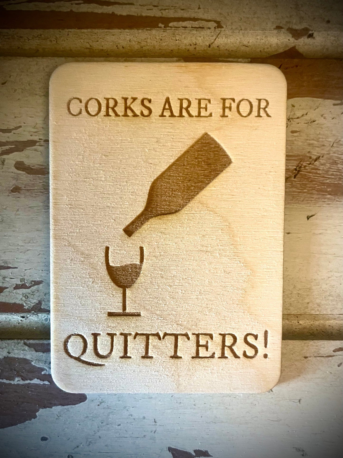 "Corks Are for Quitters!" Funny Wine Lover Wood Fridge Magnet | Funny Gift