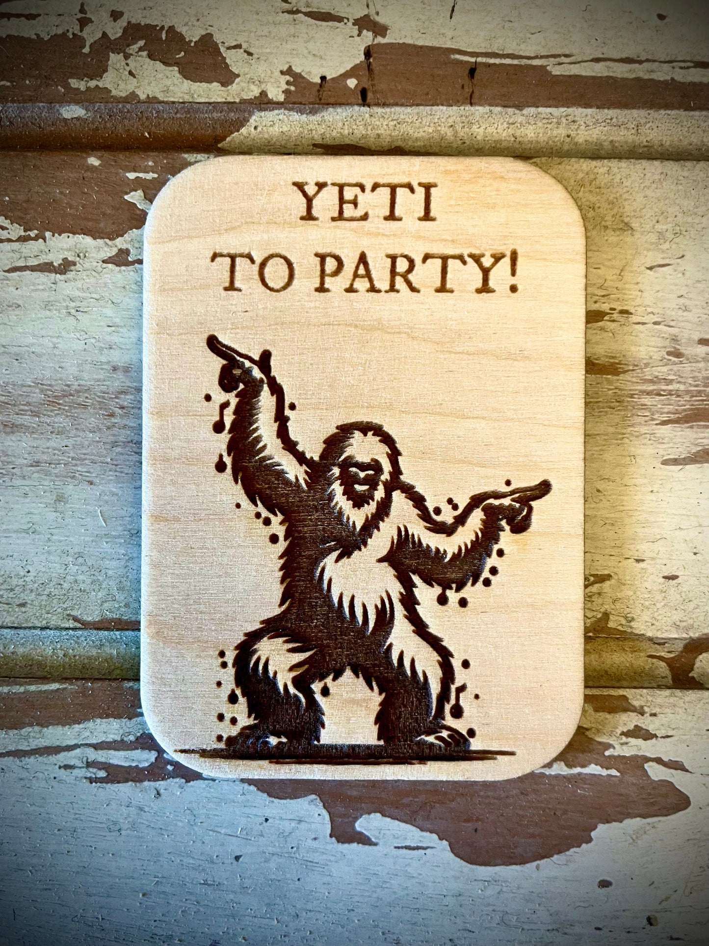 "Yeti to Party!" Bigfoot Funny Wood Fridge Magnet | Funny Gift
