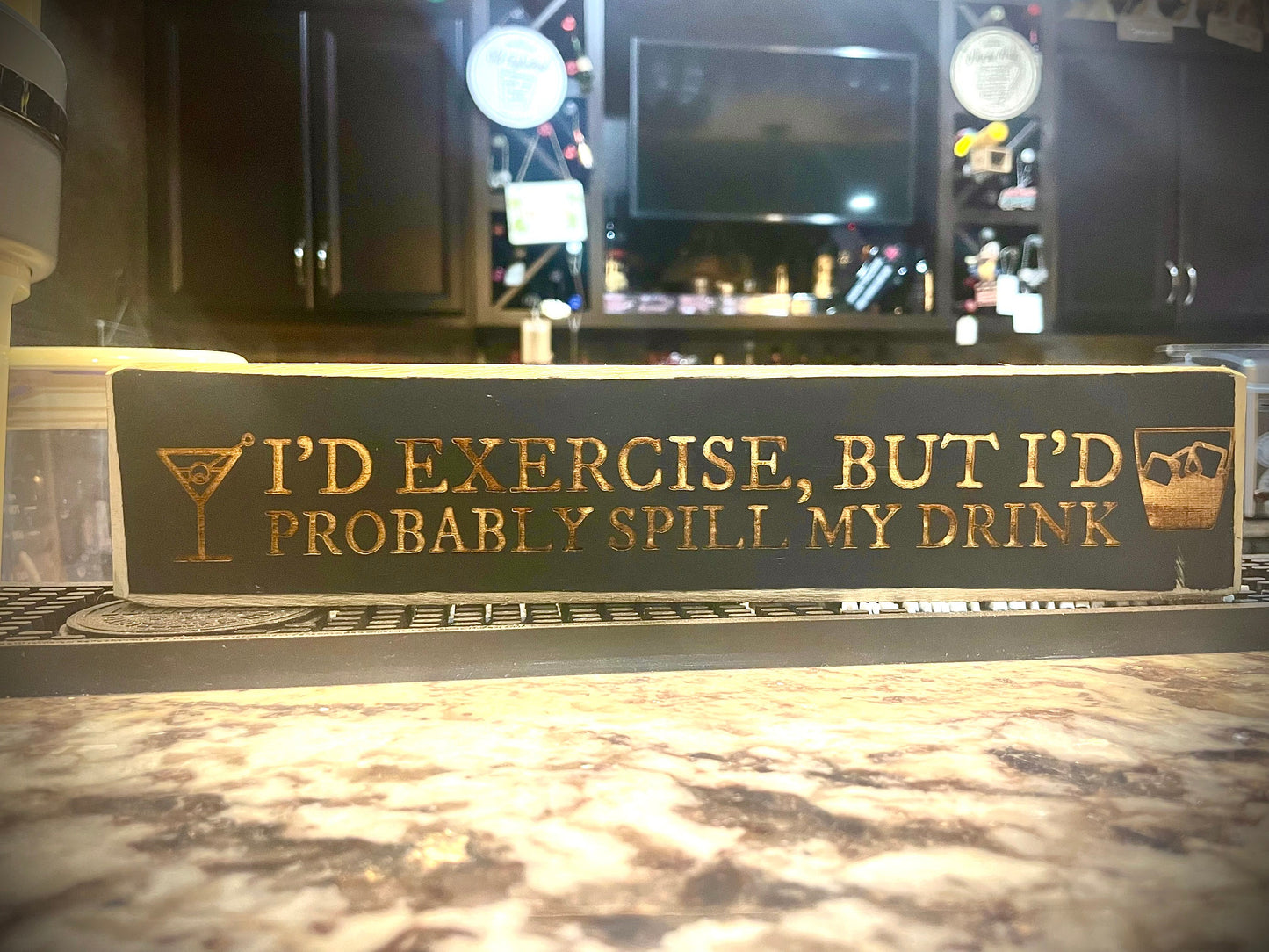 Funny Wood Bar Sign | "I'd Exercise But I'd Probably Spill My Drink"