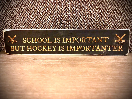 Funny Wood Hockey Sign | "School Is Important But Hockey Is Importanter"