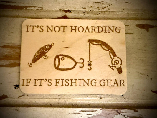"It's Not Hoarding If It's Fishing Gear" Funny Wood Fridge Magnet | Funny Gift