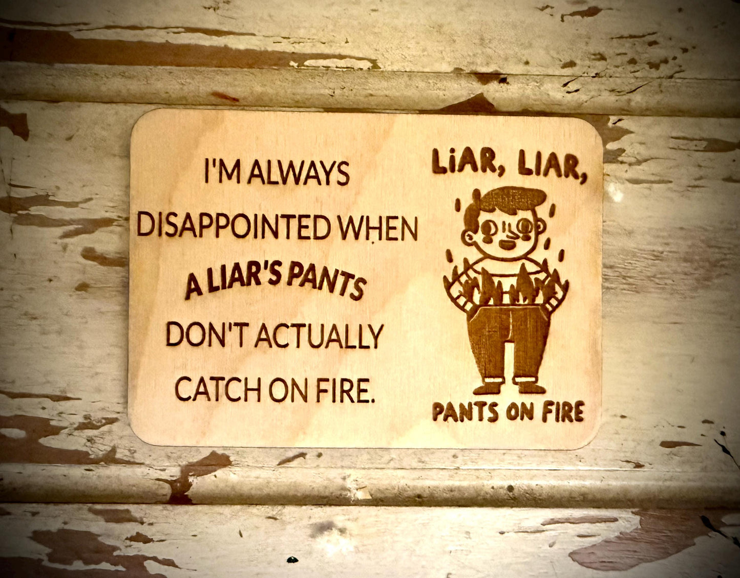 "Liar Liar Pants on Fire" Funny Wood Fridge Magnet | Funny Gift