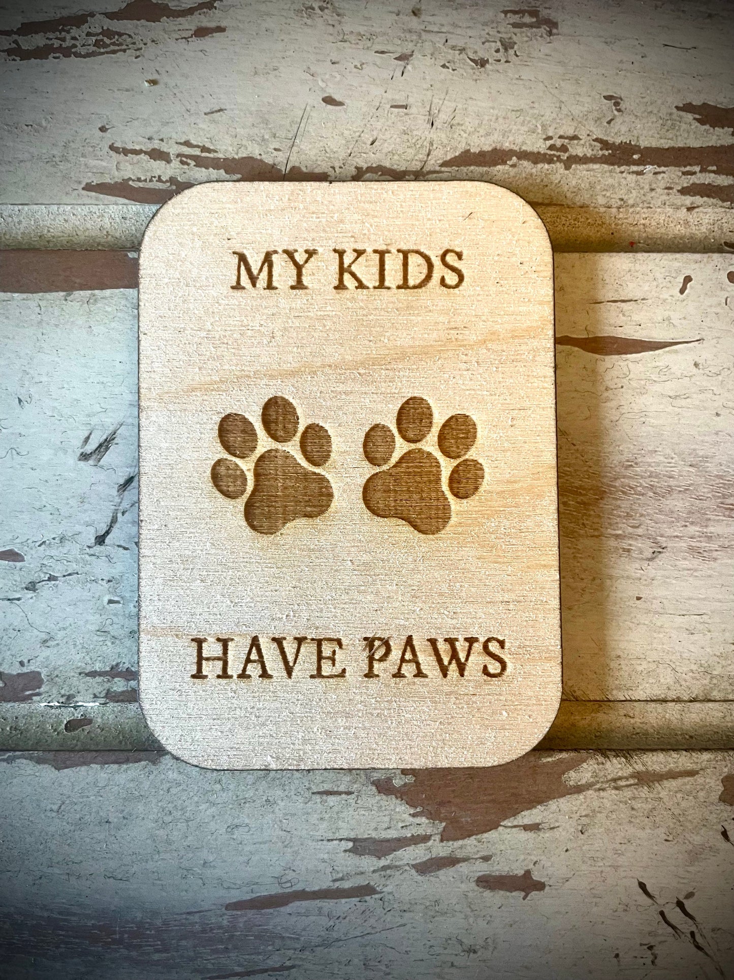 "My Kids Have Paws" Funny Dog Wood Fridge Magnet | Funny Gift