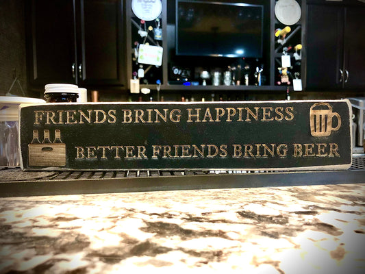 Funny Wood Bar Sign | "Friends Bring Happiness, Better Friends Bring Beer"
