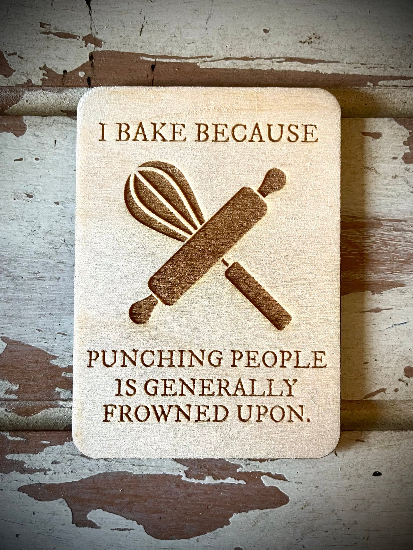 "I Bake Because Punching People Is Frowned Upon" Funny Wood Fridge Magnet | Funny Gift