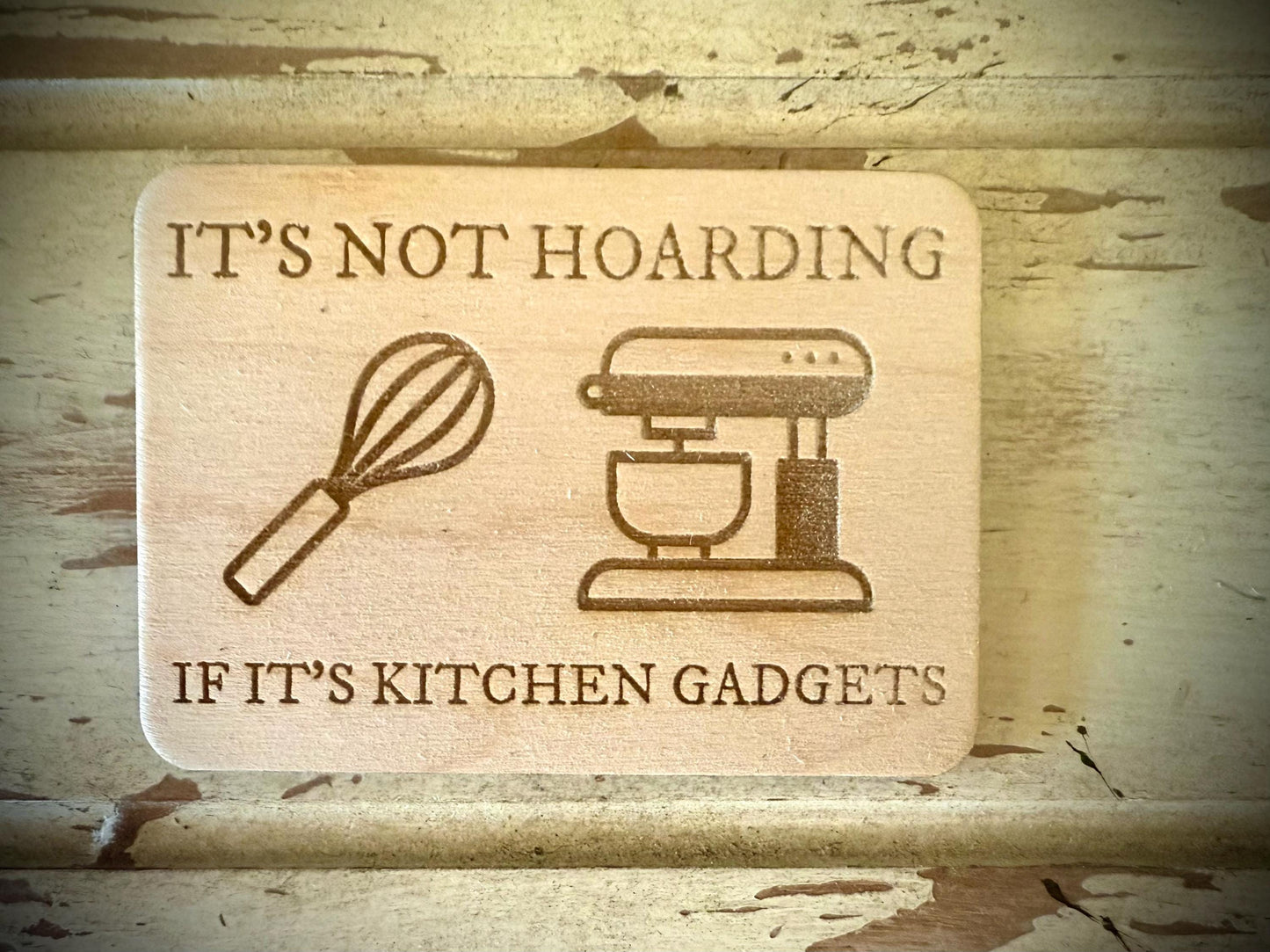 "It's Not Hoarding If It's Kitchen Gadgets" Funny Wood Fridge Magnet | Funny Gift