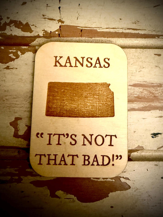 Kansas "It's Not That Bad!" Funny Wood Fridge Magnet | Funny Gift