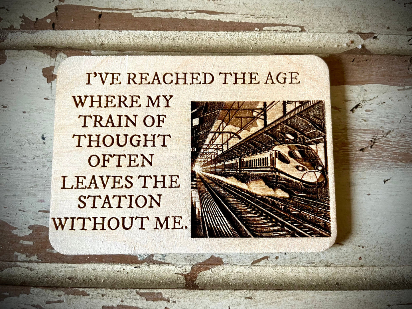 "My Train of Thought Leaves Without Me" Funny Wood Fridge Magnet | Funny Gift