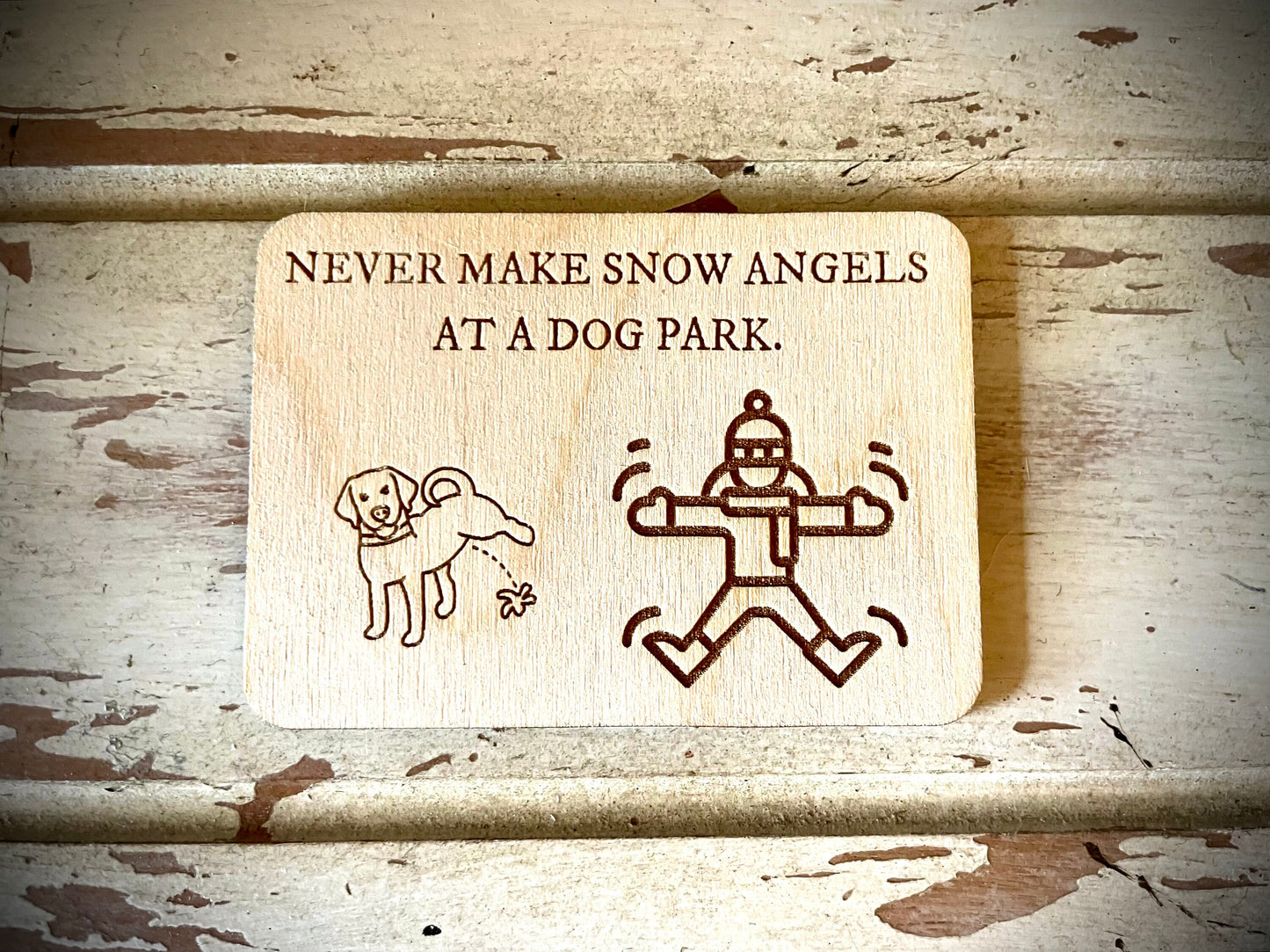 "Never Make Snow Angels at a Dog Park" Funny Wood Fridge Magnet | Funny Gift