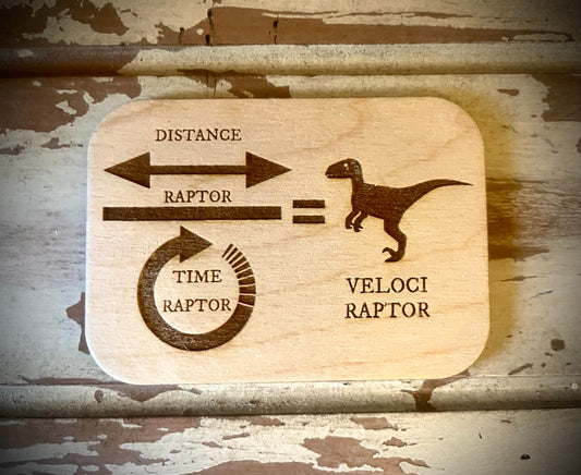 "Distance ÷ Time = Velociraptor" Funny Math Wood Fridge Magnet | Funny Gift