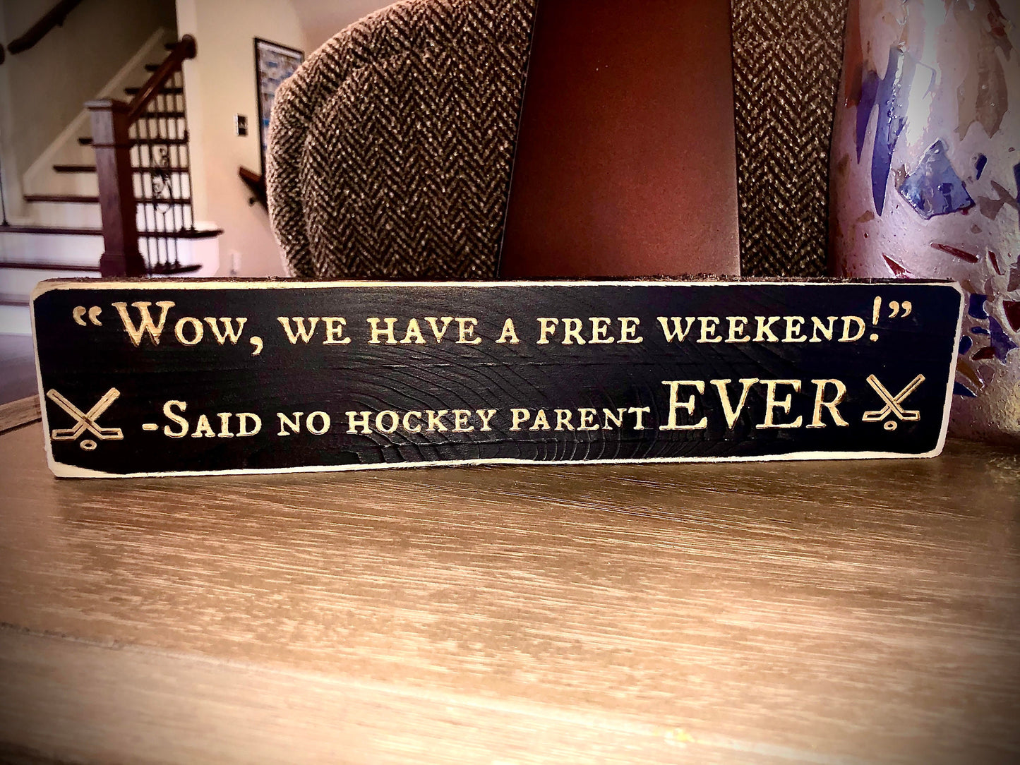Funny Wood Hockey Sign | "Wow We Have a Free Weekend Said No Hockey Parent Ever"