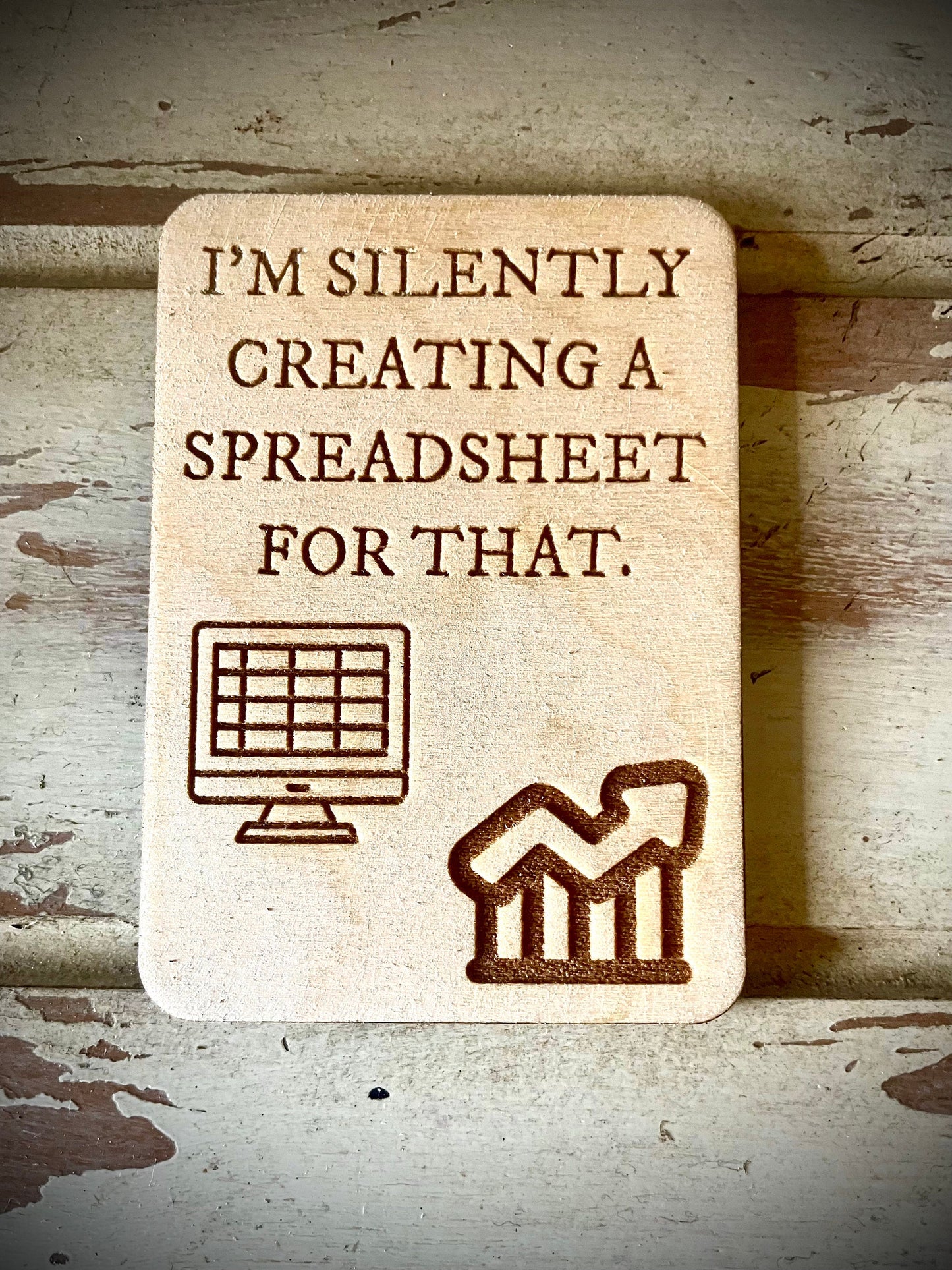 "I'm Silently Creating a Spreadsheet for That" Funny Wood Fridge Magnet | Funny Gift