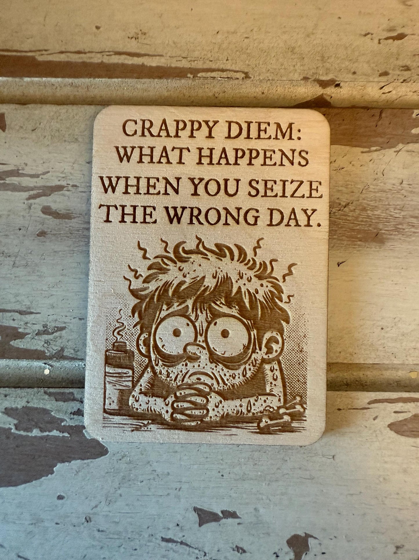 "Crappy Diem" Funny Wood Fridge Magnet | Funny Gift