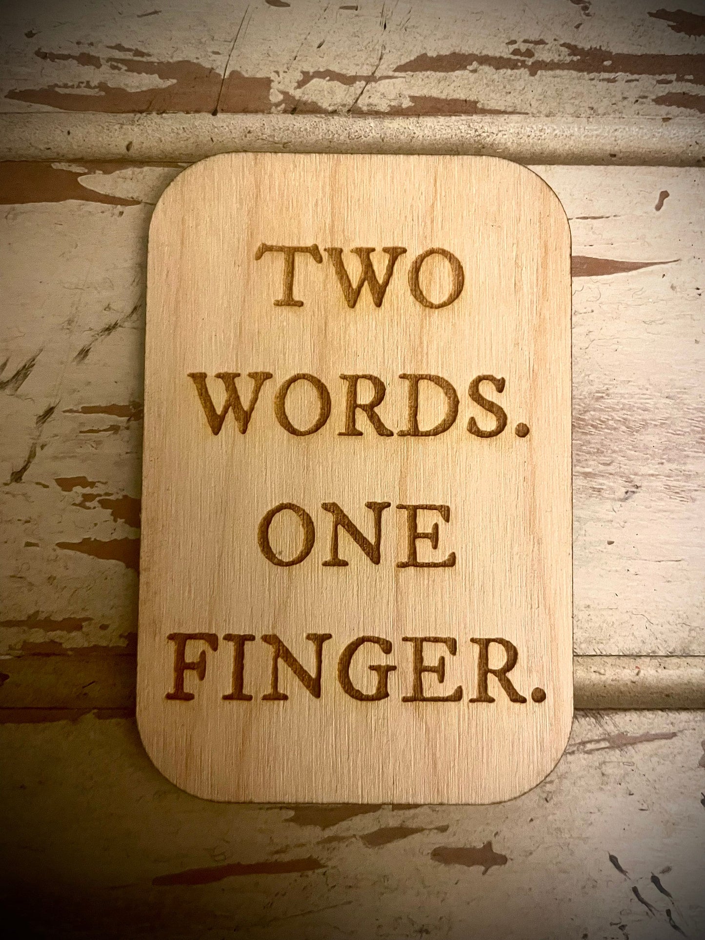 "Two Words. One Finger." Funny Wood Fridge Magnet | Funny Gift