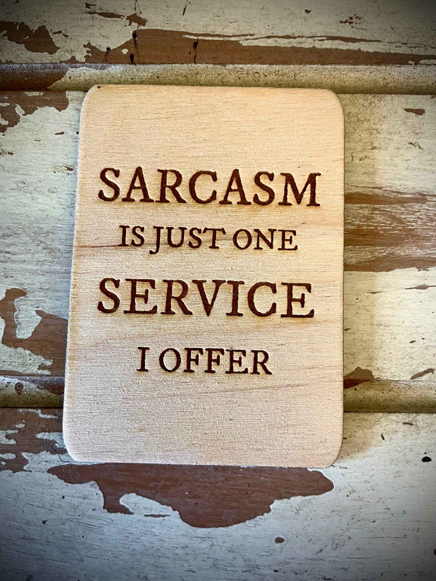 "Sarcasm Is Just One Service I Offer" Funny Wood Fridge Magnet | Funny Gift