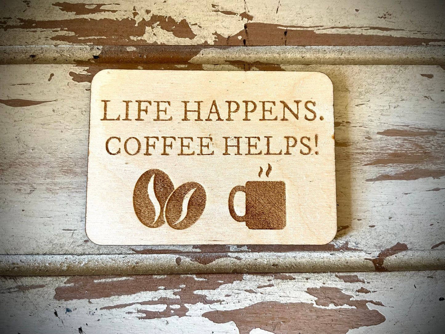 "Life Happens. Coffee Helps!" Funny Coffee Lover Wood Fridge Magnet | Funny Gift