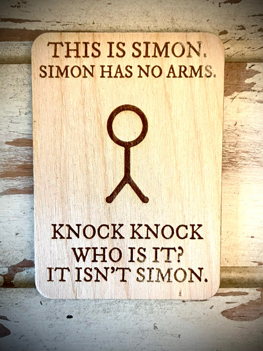 "This Is Simon" No Arms Knock Knock Funny Wood Fridge Magnet | Funny Gift