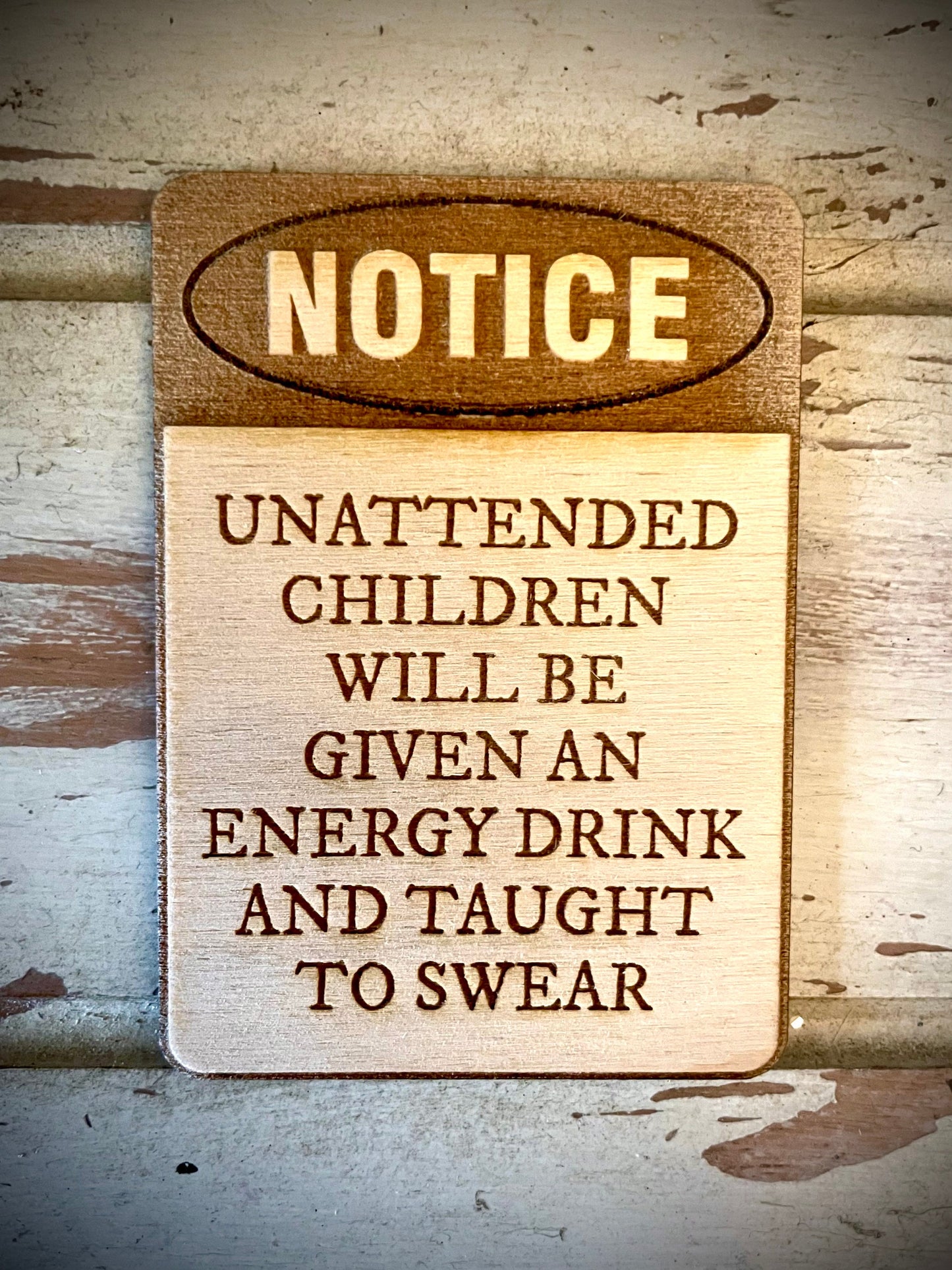 "Unattended Children Will Be Given an Energy Drink and Taught to Swear" Funny Wood Fridge Magnet | Funny Gift