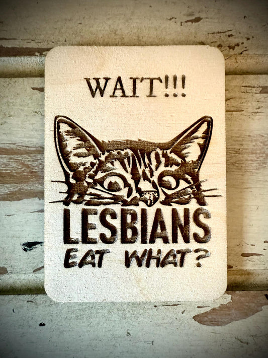 "Lesbians Eat What?" Funny Cat Wood Fridge Magnet | Funny Gift