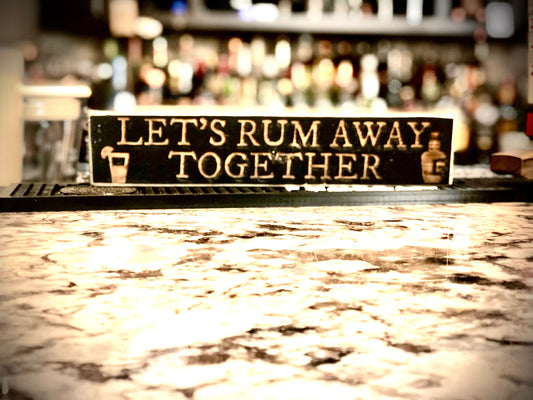 Funny Wood Bar Sign | "Let's Rum Away Together" | Bar & Kitchen Decor