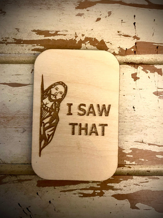 "I Saw That" Jesus Funny Wood Fridge Magnet | Funny Gift