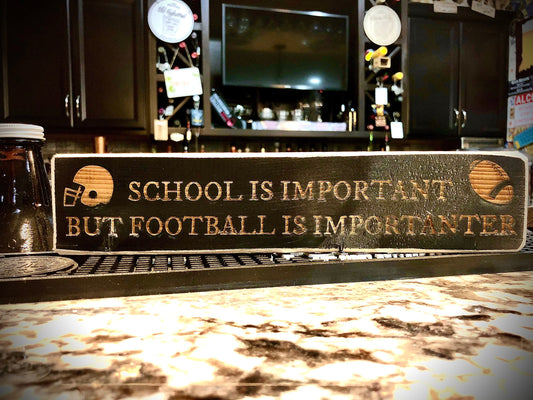 Funny Wood Football Sign | "School Is Important But Football Is Importanter"
