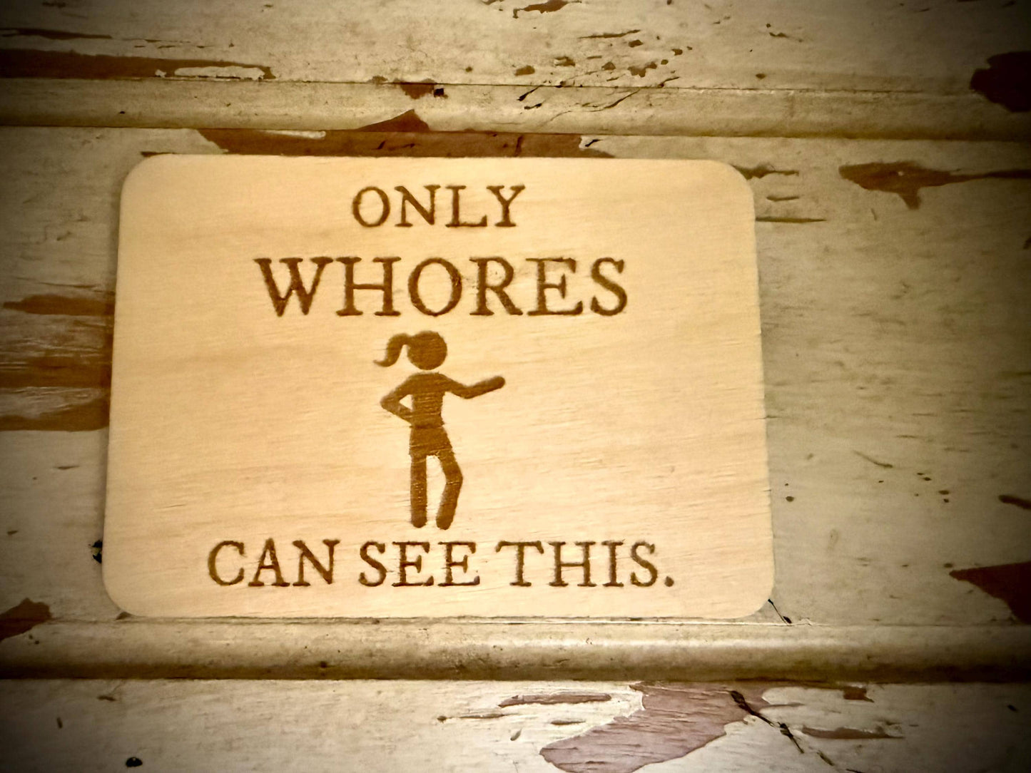 "Only Whores Can See This" Funny Gag Gift Wood Fridge Magnet | Funny Gift