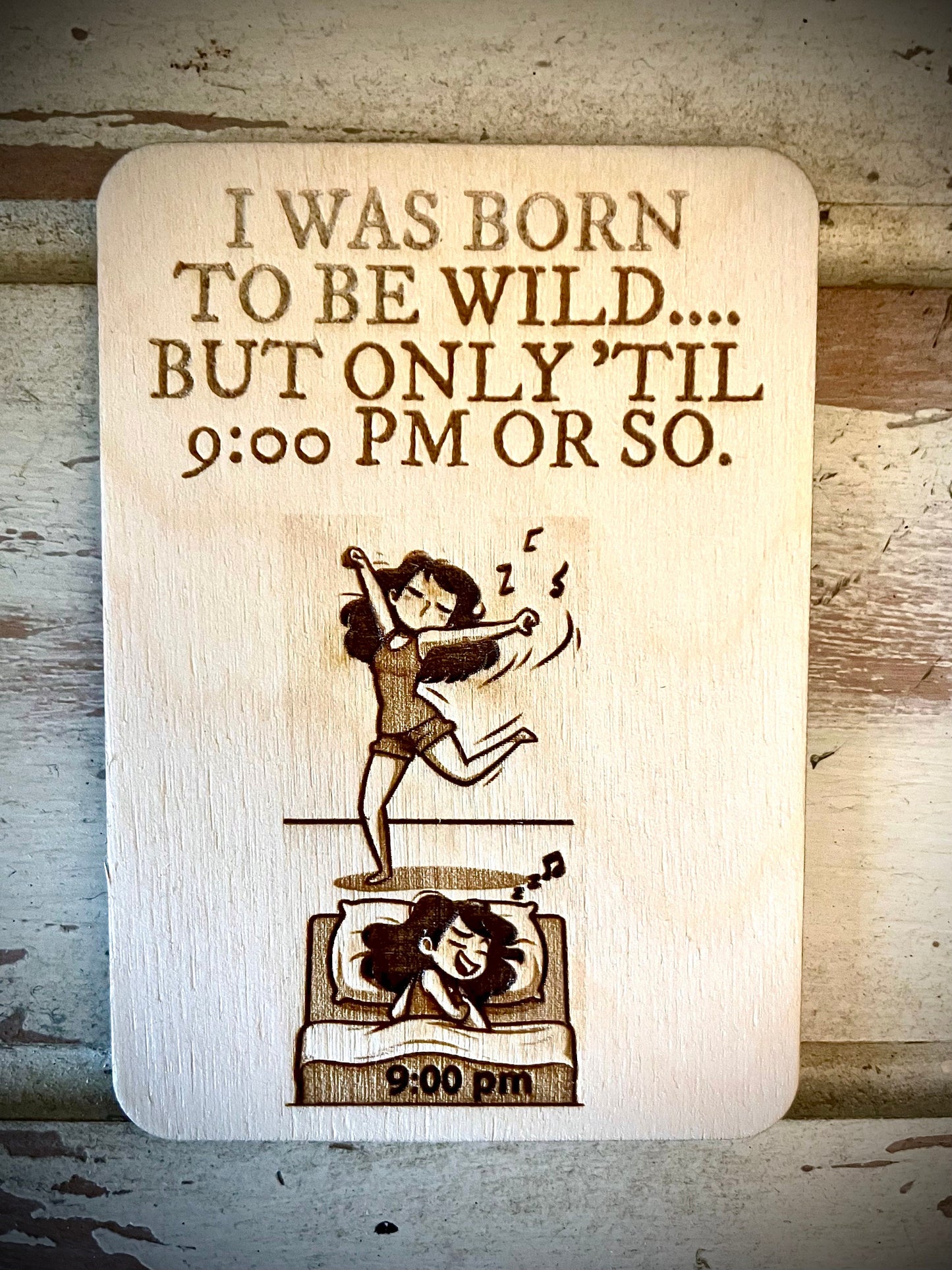 "Born to Be Wild...Until 9 PM" Funny Wood Fridge Magnet | Funny Gift