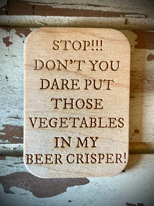 "Don't Put Vegetables in My Beer Crisper" Funny Wood Fridge Magnet | Funny Gift