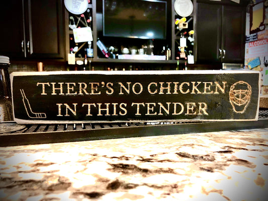 Funny Wood Hockey Goalie Sign | "There's No Chicken in This Tender"