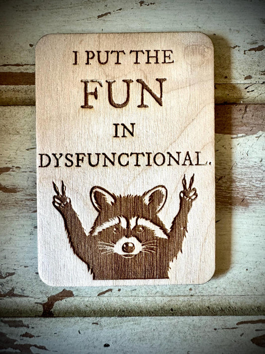 "I Put the Fun in Dysfunctional" Funny Wood Fridge Magnet | Funny Gift