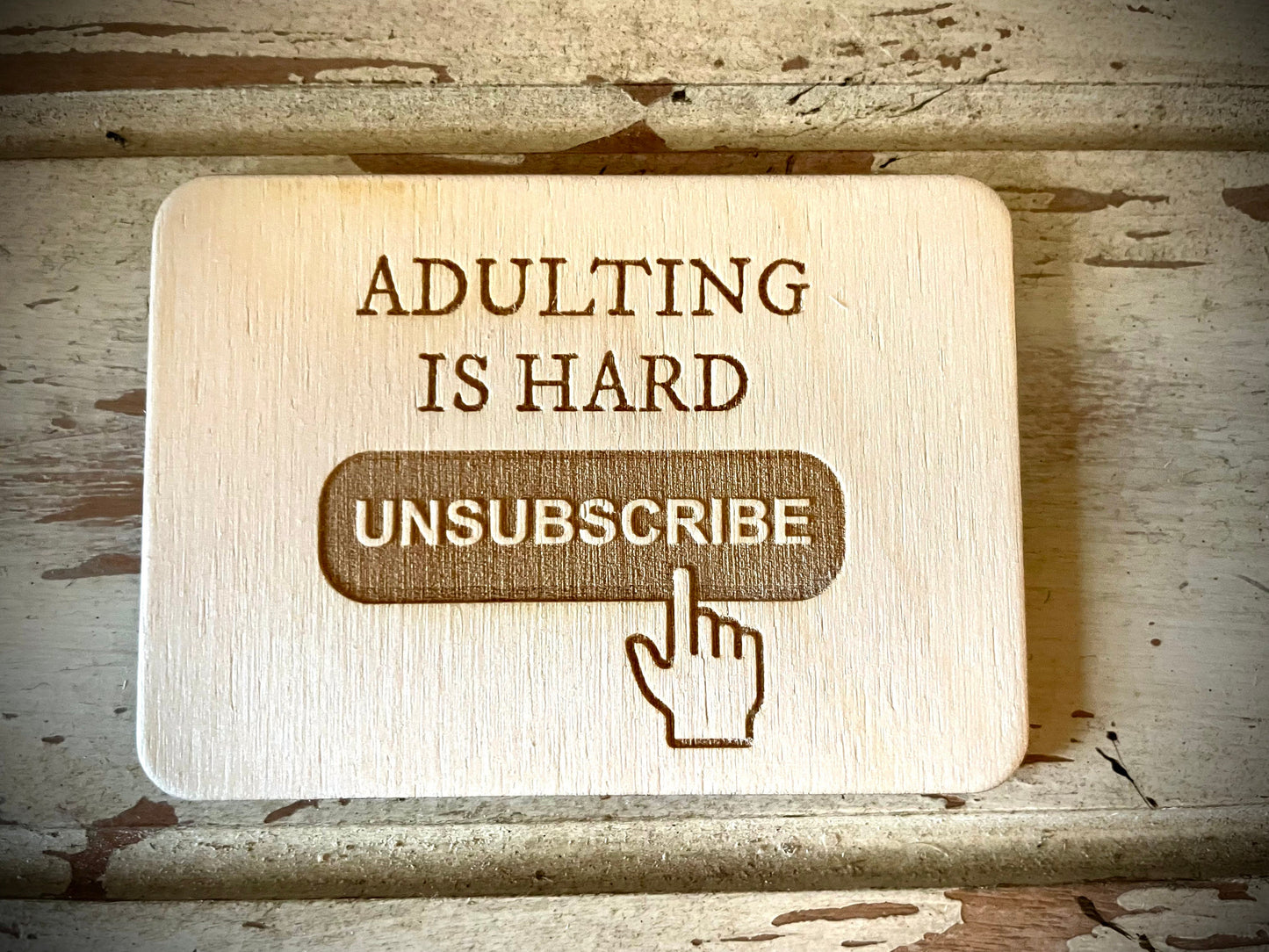 "Adulting Is Hard — Unsubscribe" Funny Wood Fridge Magnet | Funny Gift