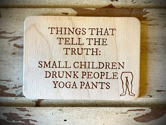 "Things That Tell the Truth: Yoga Pants" Funny Wood Fridge Magnet | Funny Gift
