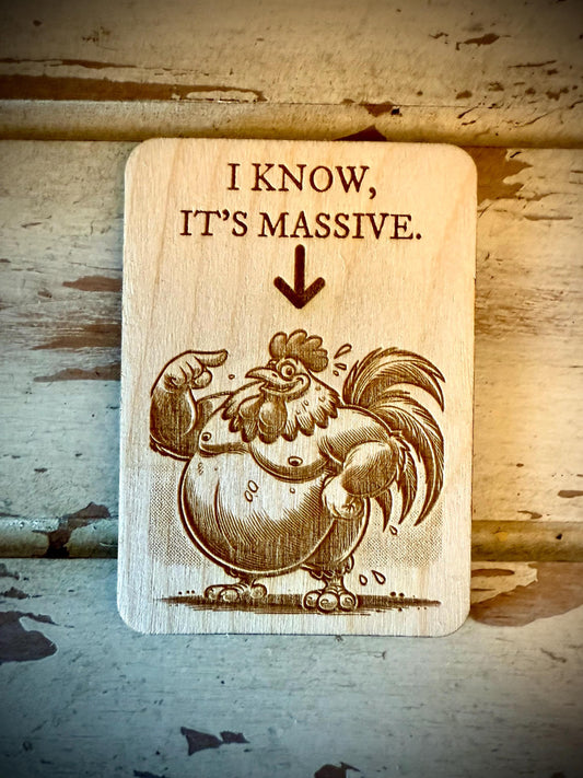 "I Know, It's Massive" Rooster Funny Wood Fridge Magnet | Funny Gift