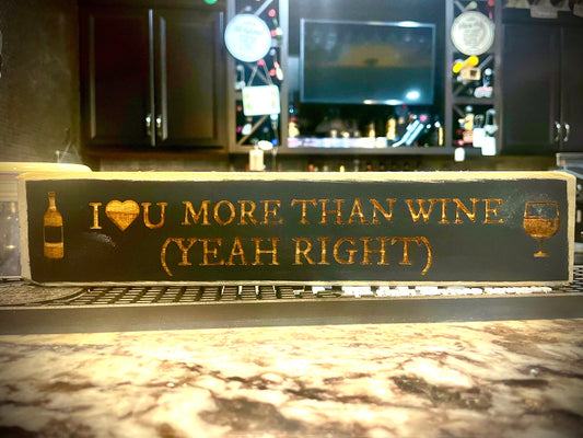Funny Wood Wine Sign | "I Love You More Than Wine (Yeah Right)"