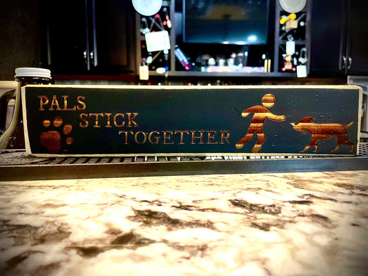 Funny Dog Wood Sign | "Pals Stick Together" | Dog Lover Home Decor