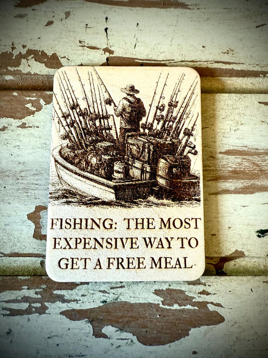 "Fishing: The Most Expensive Way to Get a Free Meal" Funny Wood Fridge Magnet | Funny Fishing Gift