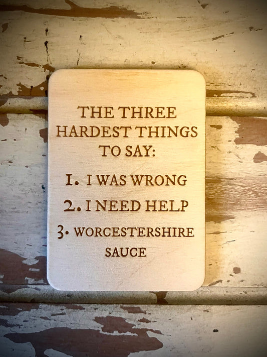"Three Hardest Things to Say: Worcestershire Sauce" Funny Wood Fridge Magnet | Funny Gift