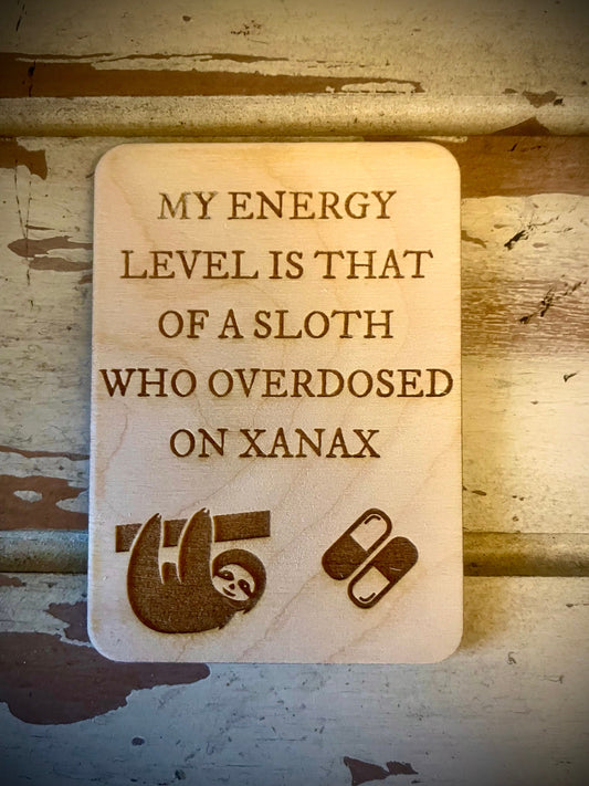 "Energy Level: Sloth on Xanax" Funny Wood Fridge Magnet | Funny Gift