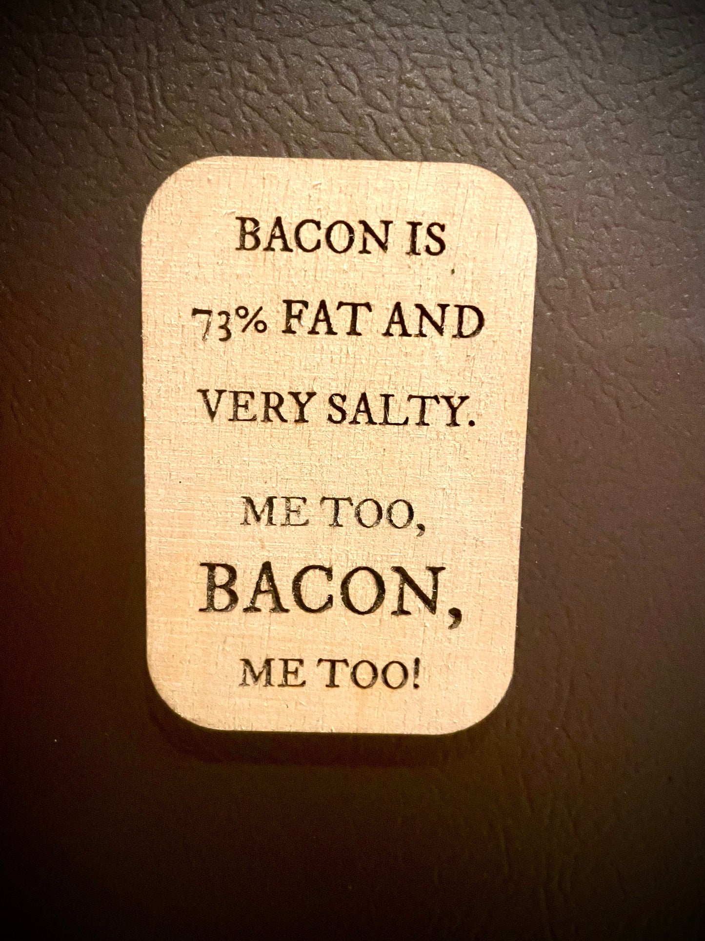 "Me Too Bacon, Me Too!" Funny Wood Fridge Magnet | Funny Gift