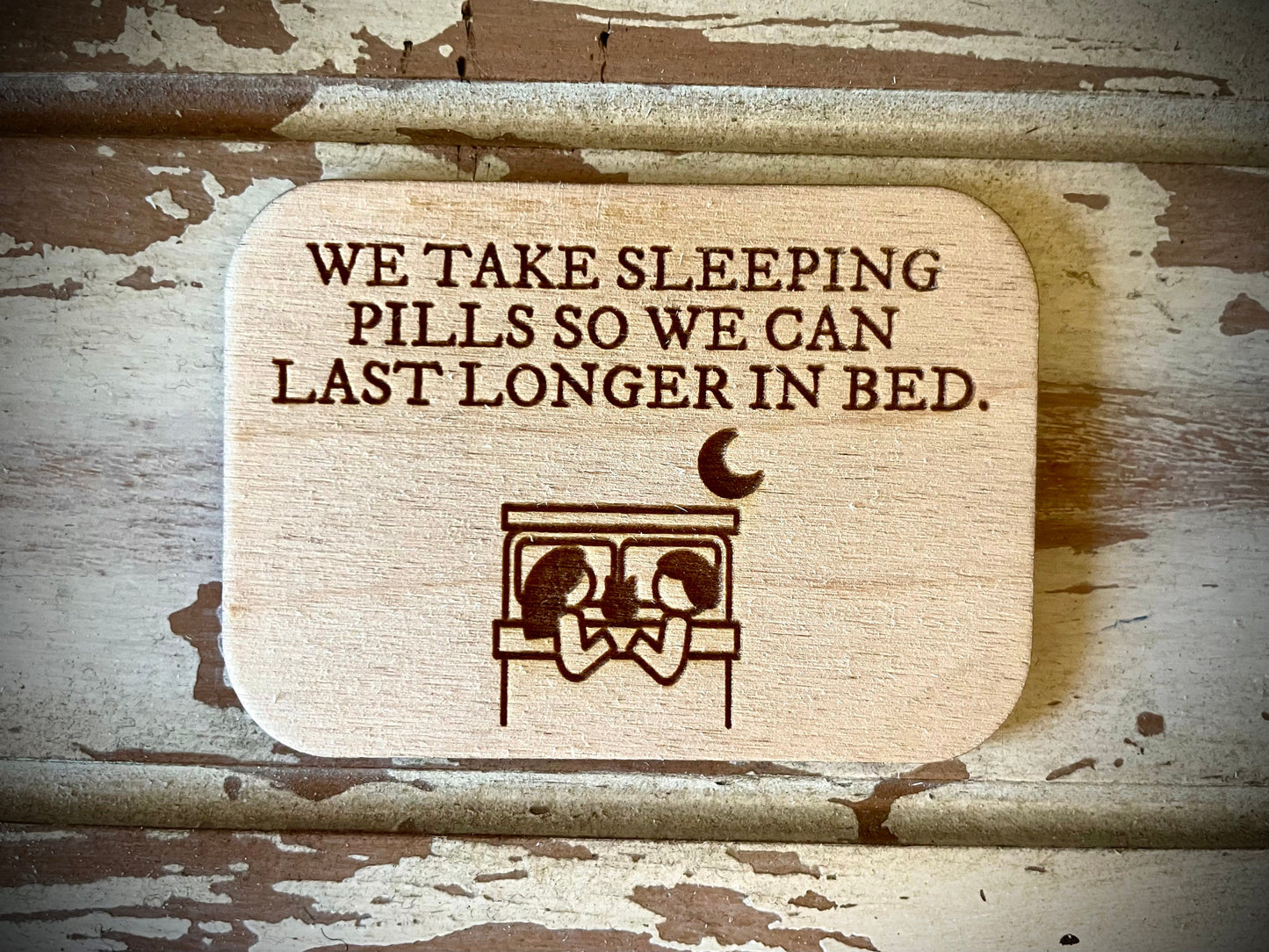 "We Take Sleeping Pills to Last Longer in Bed" Funny Wood Fridge Magnet | Funny Gift