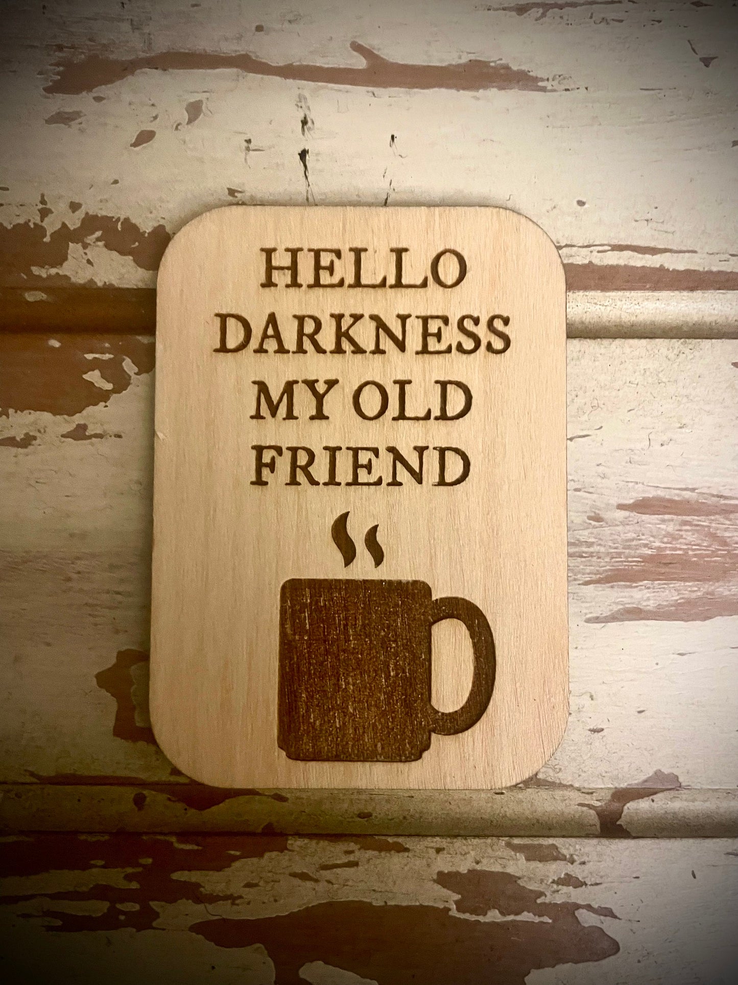 "Hello Darkness My Old Friend" Funny Coffee Lover Wood Fridge Magnet | Funny Gift
