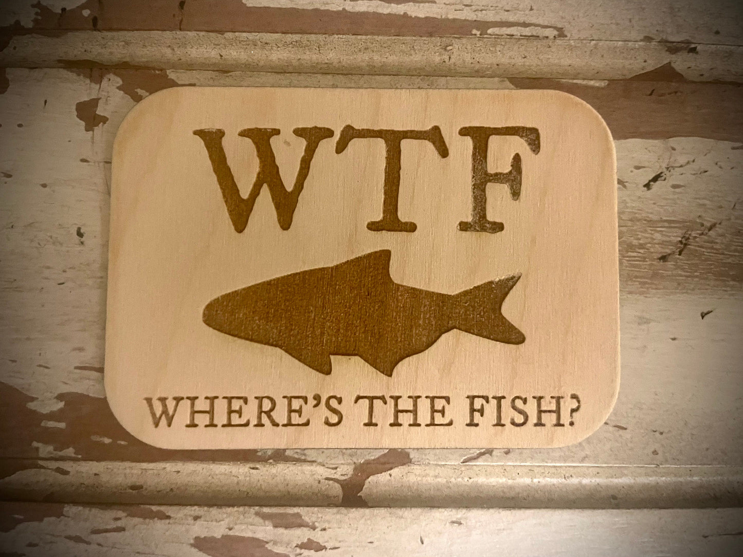 "WTF — Where's the Fish?" Funny Fishing Wood Fridge Magnet | Funny Gift