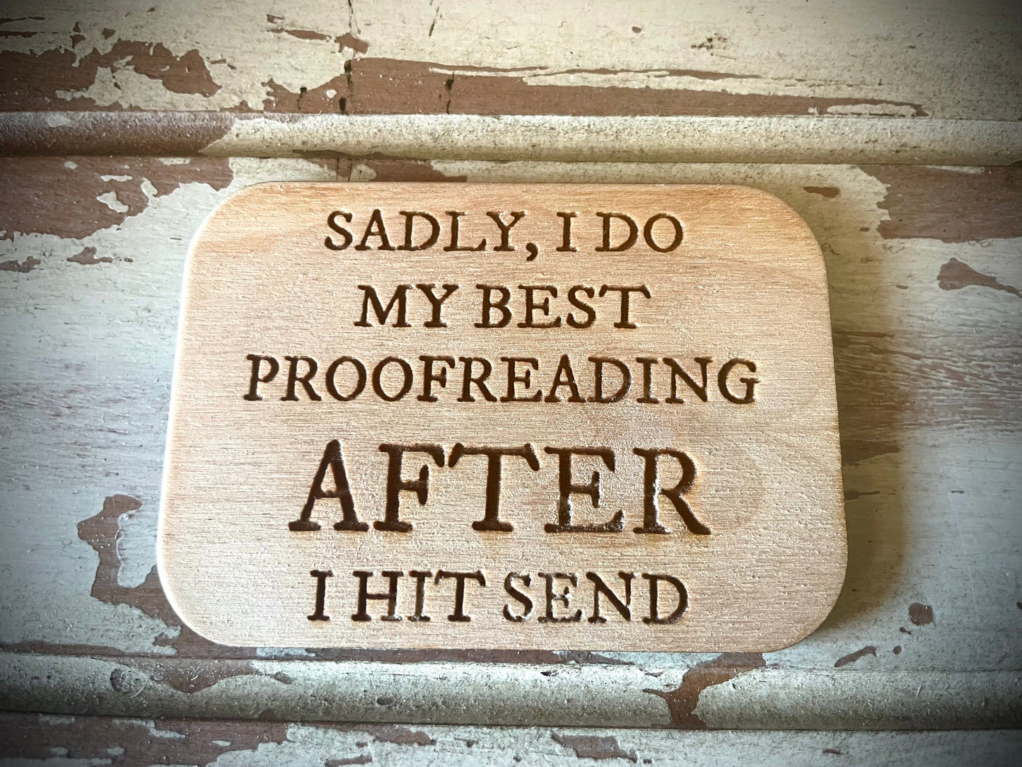 "Best Proofreading After I Hit Send" Funny Wood Fridge Magnet | Funny Gift