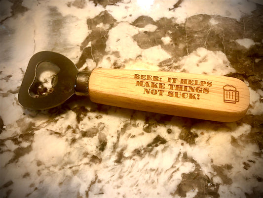 Funny Engraved Wood Bottle Opener | "Beer: It Helps Make Things Not Suck"