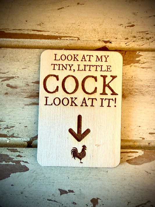 "Look at My Tiny Little Cock" Rooster Funny Wood Fridge Magnet | Funny Gift
